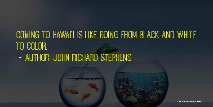 Color And Black And White Quotes By John Richard Stephens