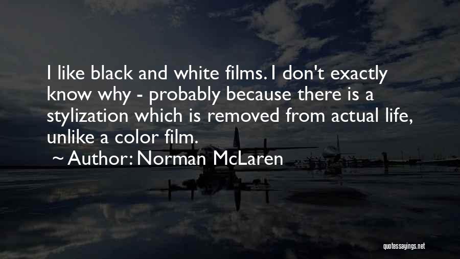 Color And Black And White Quotes By Norman McLaren
