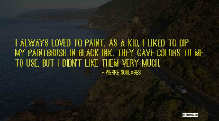 Color And Paintbrush Quotes By Pierre Soulages Color And Paintbrush Quotes By Pierre Soulages
