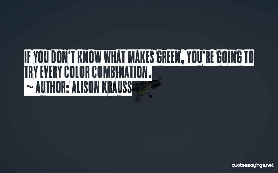 Color Combination Quotes By Alison Krauss