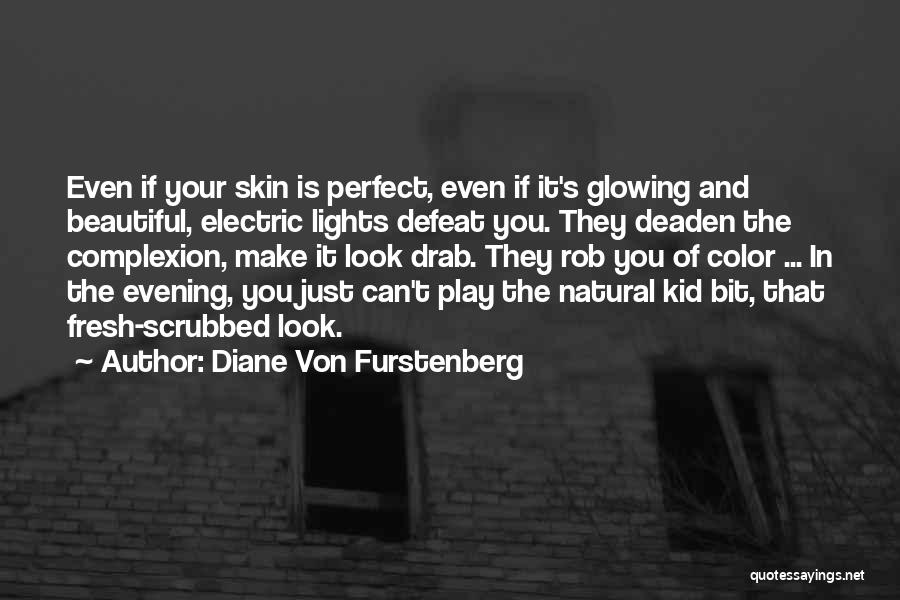 Color Complexion Quotes By Diane Von Furstenberg