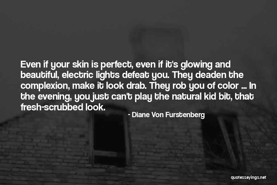 Color Complexion Quotes By Diane Von Furstenberg