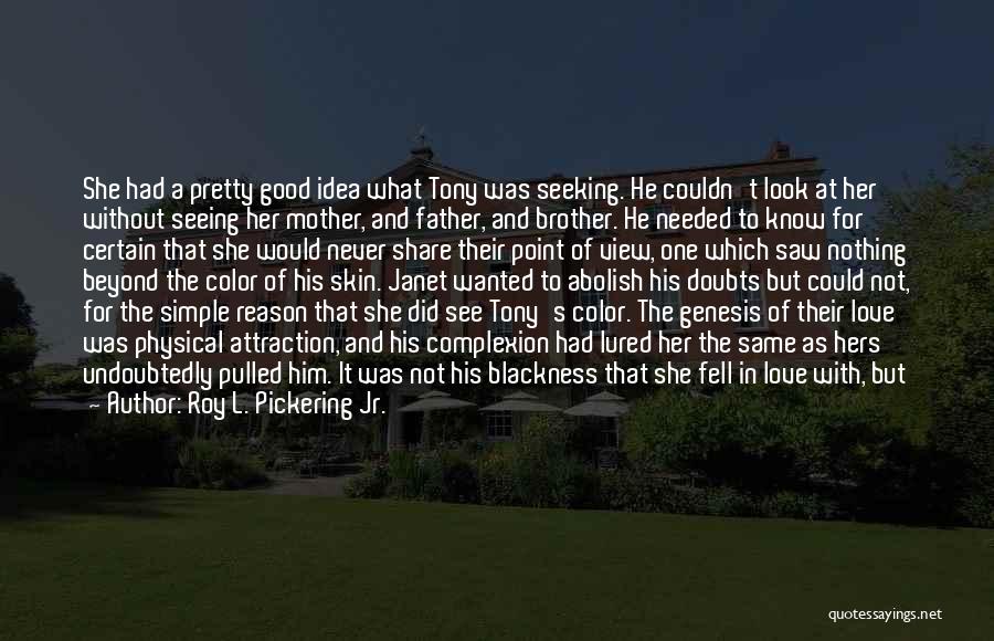 Color Complexion Quotes By Roy L. Pickering Jr.