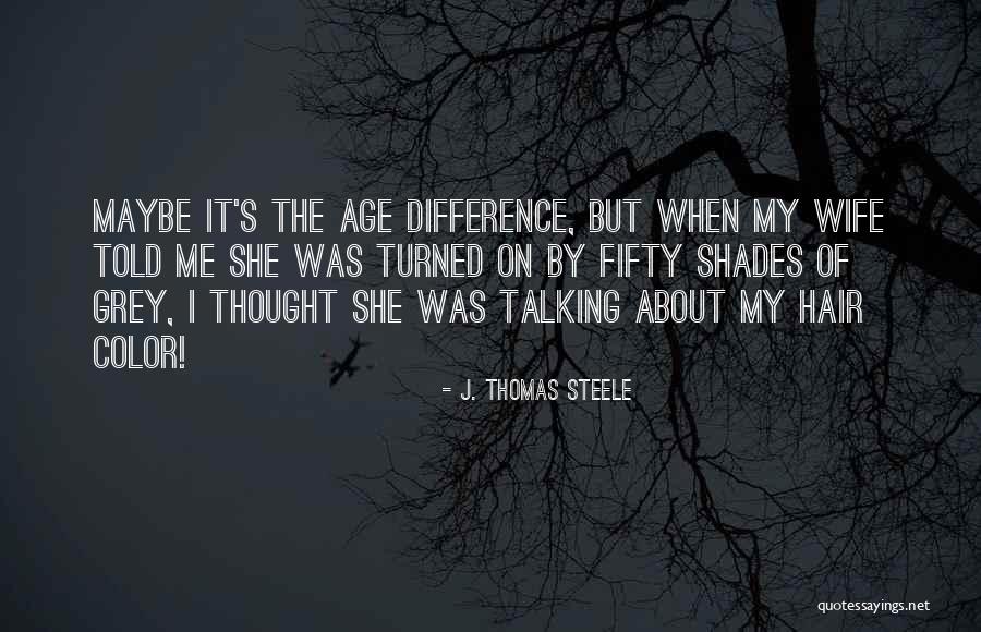 Color Grey Quotes By J. Thomas Steele Color Grey Quotes By J. Thomas Steele