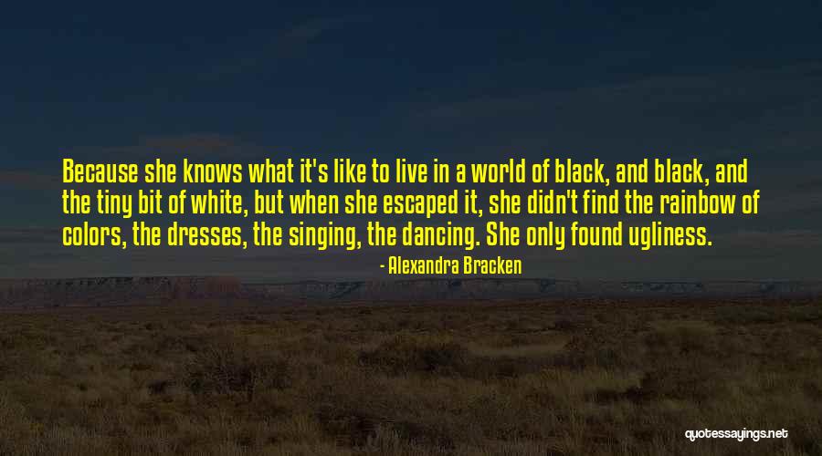Color In A Black And White World Quotes By Alexandra Bracken Color In A Black And White World Quotes By Alexandra Bracken