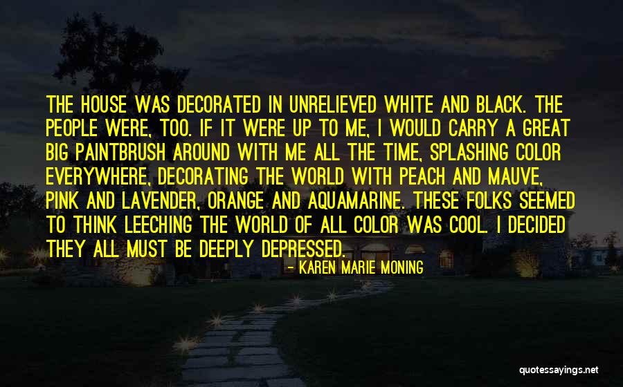 Color In A Black And White World Quotes By Karen Marie Moning Color In A Black And White World Quotes By Karen Marie Moning