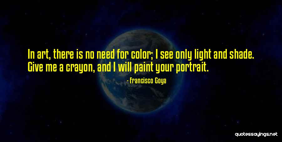 Color In Art Quotes By Francisco Goya Color In Art Quotes By Francisco Goya