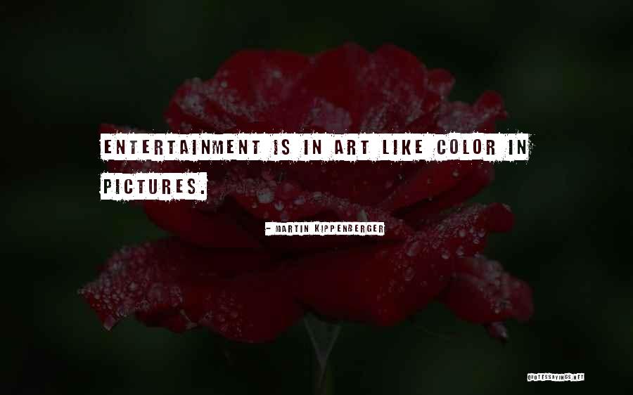 Color In Art Quotes By Martin Kippenberger Color In Art Quotes By Martin Kippenberger
