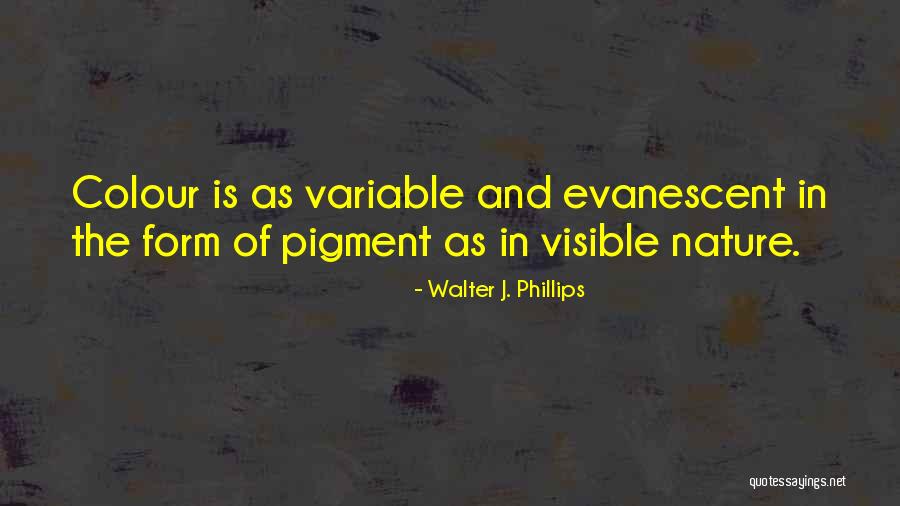 Color In Nature Quotes By Walter J. Phillips Color In Nature Quotes By Walter J. Phillips