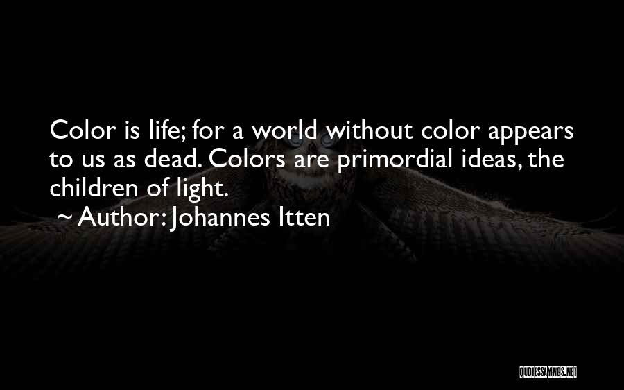 Color Is Life Quotes By Johannes Itten