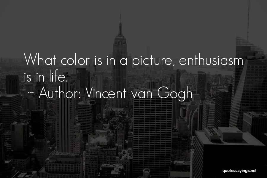 Color Is Life Quotes By Vincent Van Gogh