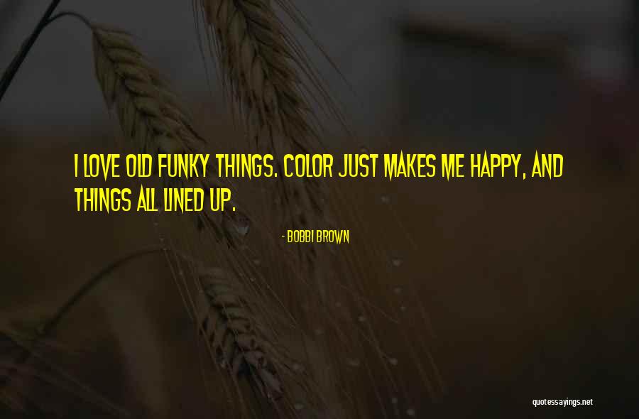 Color Me Happy Quotes By Bobbi Brown