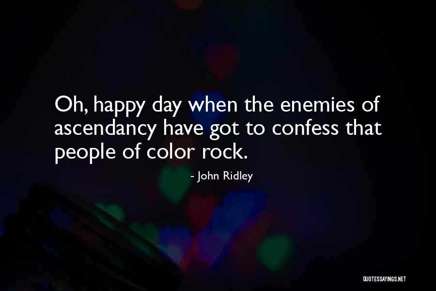 Color Me Happy Quotes By John Ridley