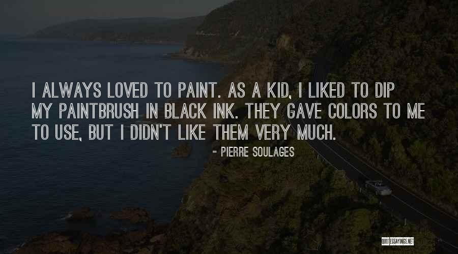 Color Me In Quotes By Pierre Soulages Color Me In Quotes By Pierre Soulages