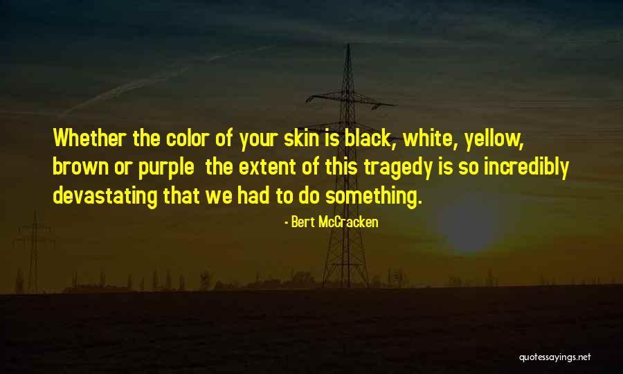 Color Of Skin Quotes By Bert McCracken