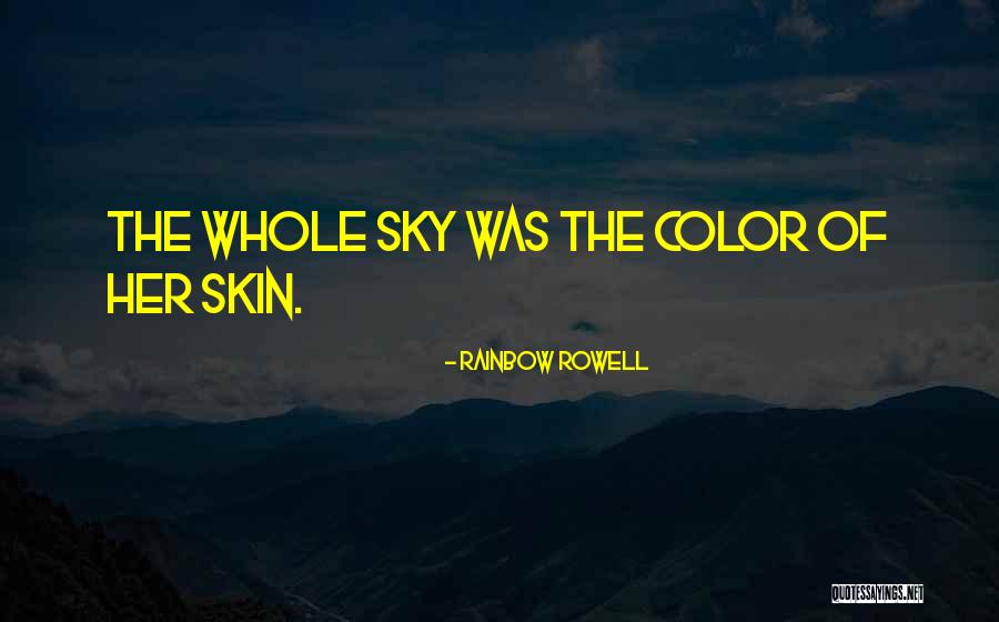 Color Skin Quotes By Rainbow Rowell Color Skin Quotes By Rainbow Rowell