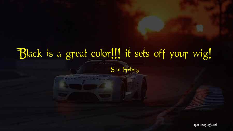 Color Wig Quotes By Stan Freberg Color Wig Quotes By Stan Freberg