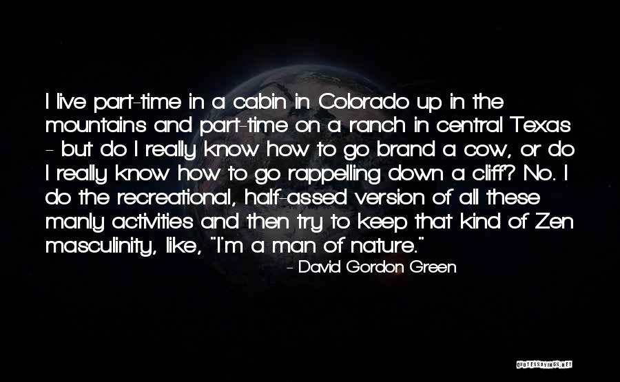 Colorado Mountains Quotes By David Gordon Green Colorado Mountains Quotes By David Gordon Green