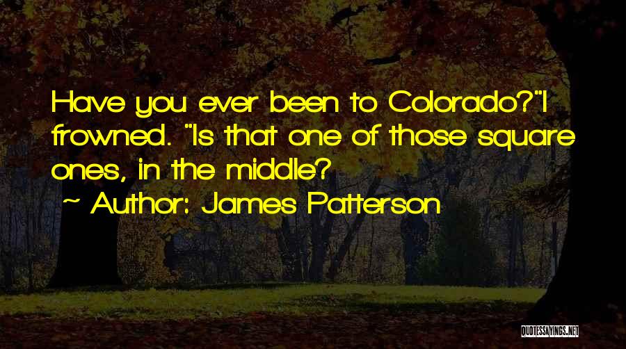 Colorado Quotes By James Patterson