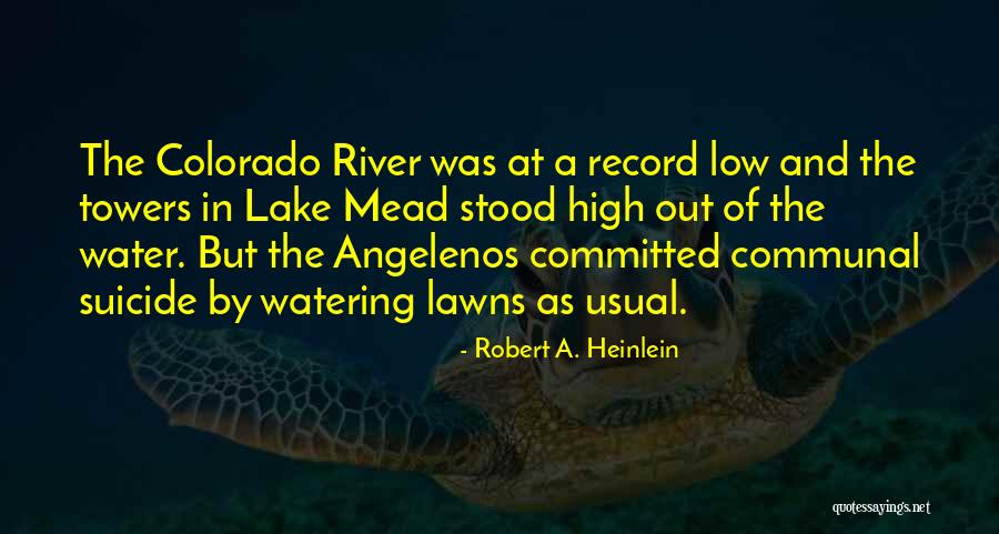 Colorado River Quotes By Robert A. Heinlein