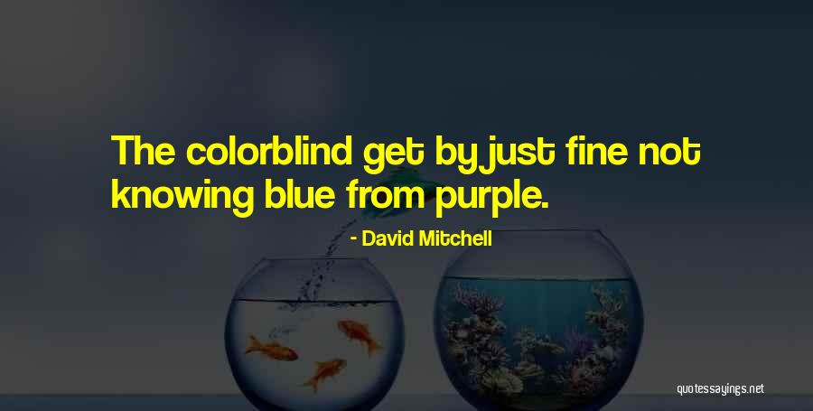 Colorblind Quotes By David Mitchell Colorblind Quotes By David Mitchell