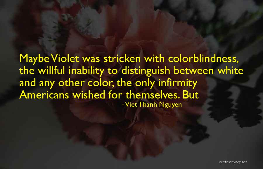 Colorblindness Quotes By Viet Thanh Nguyen Colorblindness Quotes By Viet Thanh Nguyen