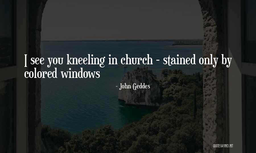 Colored Church Quotes By John Geddes Colored Church Quotes By John Geddes