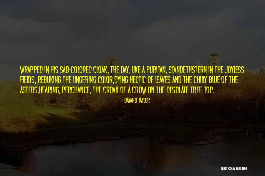 Colored Leaves Quotes By Bayard Taylor Colored Leaves Quotes By Bayard Taylor