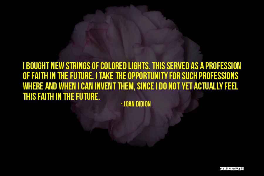 Colored Life Quotes By Joan Didion Colored Life Quotes By Joan Didion