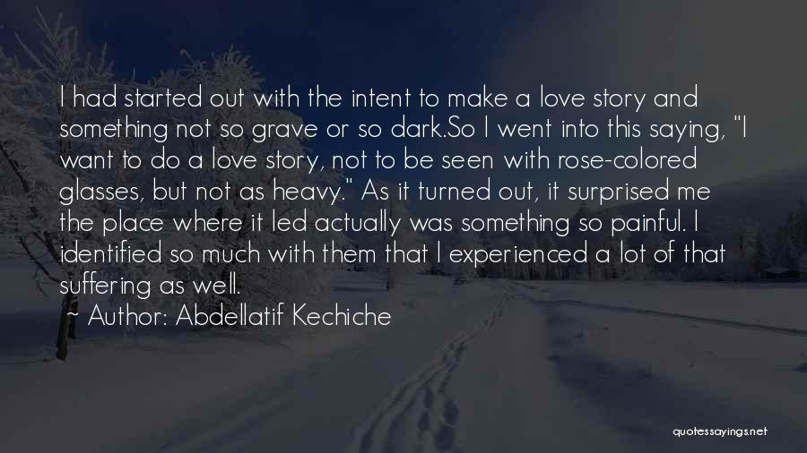 Colored Love Quotes By Abdellatif Kechiche