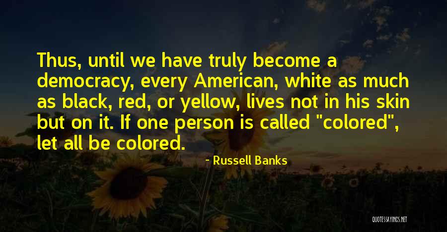 Colored Skin Quotes By Russell Banks