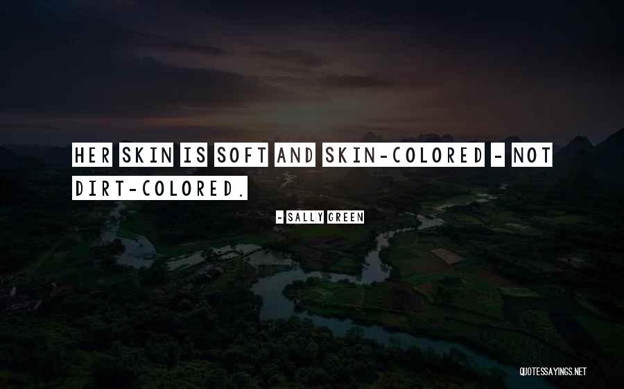 Colored Skin Quotes By Sally Green