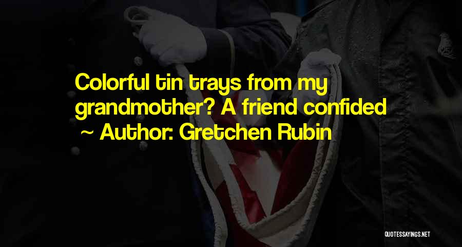 Colorful Best Friend Quotes By Gretchen Rubin