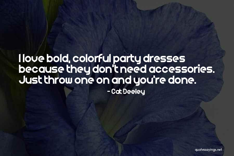 Colorful Dresses Quotes By Cat Deeley