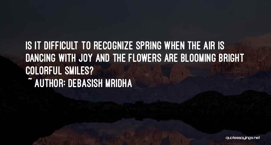 Colorful Flowers Quotes By Debasish Mridha