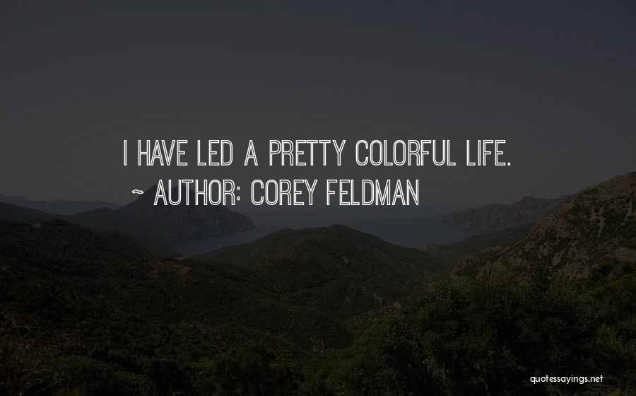 Colorful Quotes By Corey Feldman