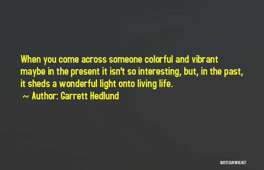 Colorful Quotes By Garrett Hedlund