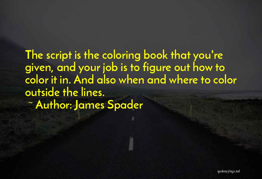 Coloring Outside The Lines Quotes By James Spader