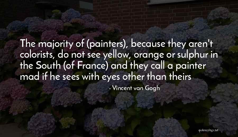 Colorists Painters Quotes By Vincent Van Gogh Colorists Painters Quotes By Vincent Van Gogh