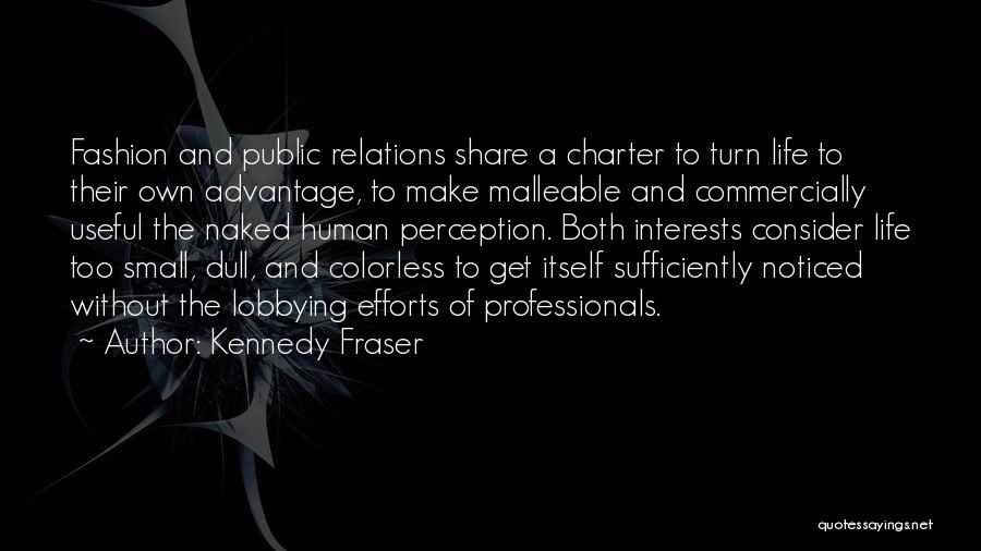 Colorless Life Quotes By Kennedy Fraser