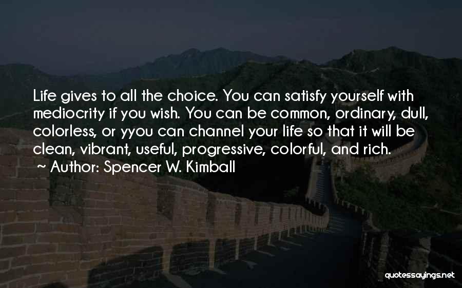 Colorless Life Quotes By Spencer W. Kimball