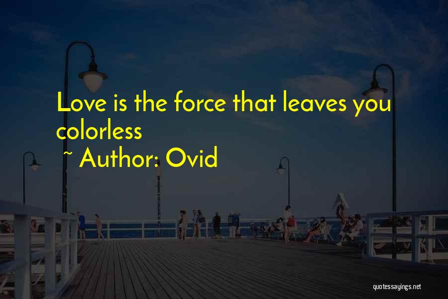Colorless Love Quotes By Ovid