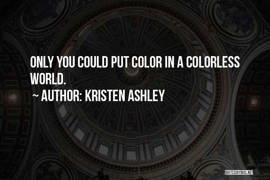 Colorless Quotes By Kristen Ashley Colorless Quotes By Kristen Ashley