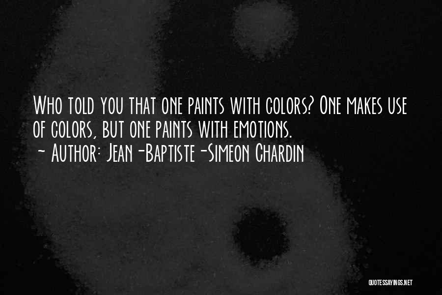 Colors And Emotions Quotes By Jean-Baptiste-Simeon Chardin