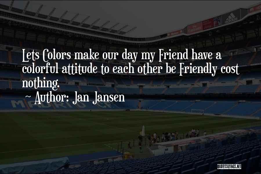Colors And Friendship Quotes By Jan Jansen
