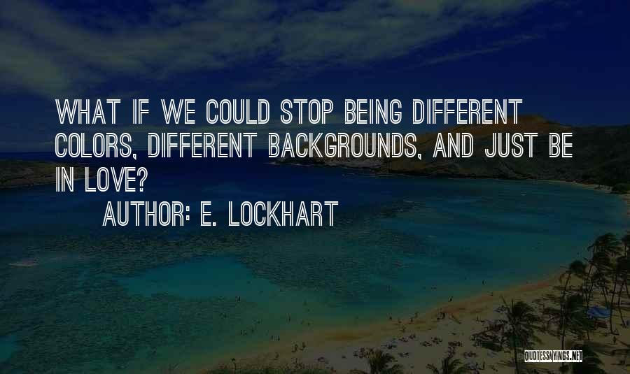 Colors And Love Quotes By E. Lockhart