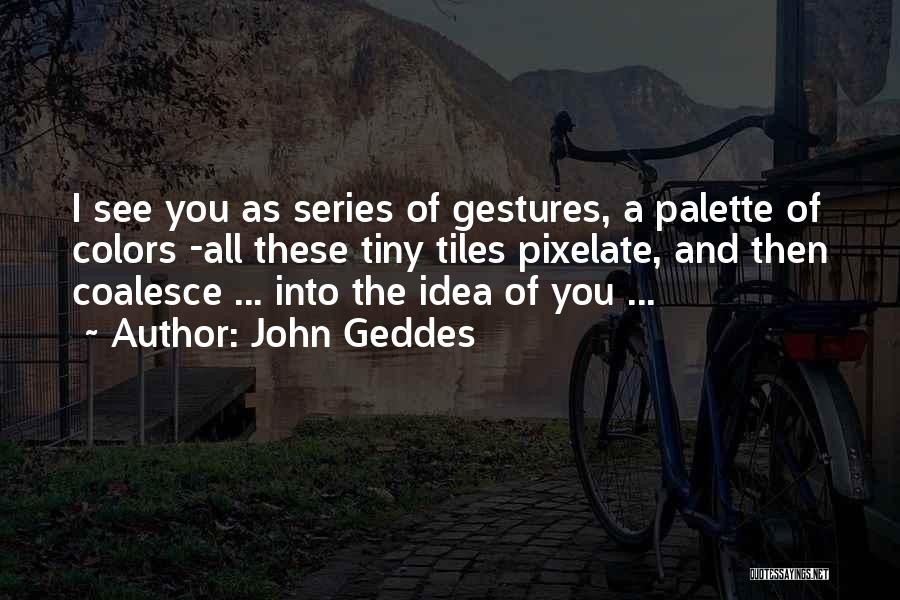 Colors And Love Quotes By John Geddes
