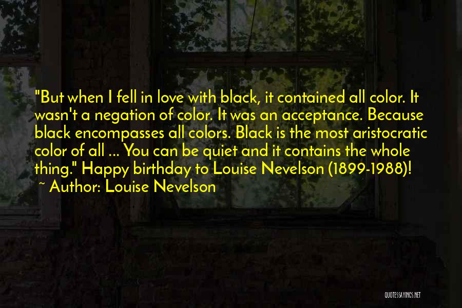 Colors And Love Quotes By Louise Nevelson