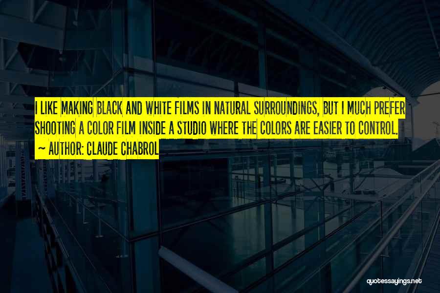 Colors Black And White Quotes By Claude Chabrol