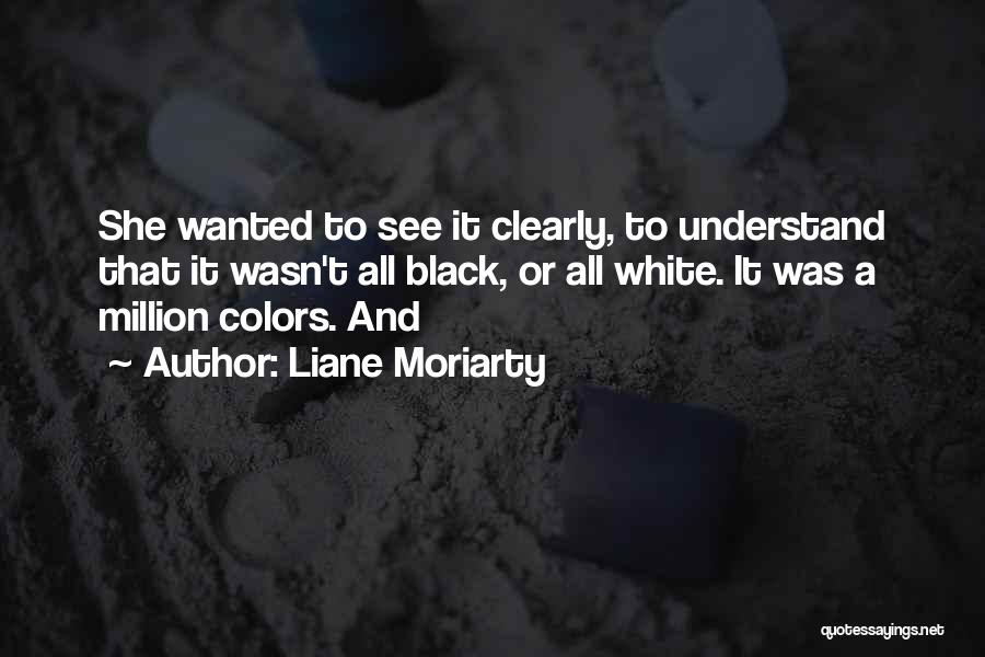 Colors Black And White Quotes By Liane Moriarty